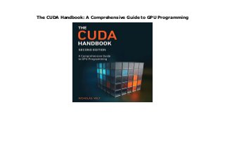 The Cuda Handbook A Comprehensive Guide To Gpu Programming The Cuda Handbook A Comprehensive Guide To Gpu Programming