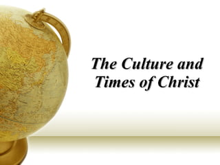 The Culture and Times of Christ 