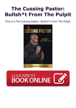 The Cussing Pastor:
Bullsh*t From The Pulpit
This is a The Cussing Pastor: Bullsh*t From The Pulpit.
 