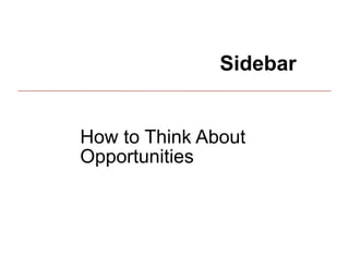 Sidebar


How to Think About
Opportunities



                     17
 