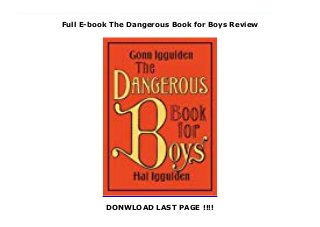 Full E-book The Dangerous Book for Boys Review
DONWLOAD LAST PAGE !!!!
https://samsambur.blogspot.sg/?book=0062208977 The bestselling book—more than 1.5 million copies sold—for every boy from eight to eighty, covering essential boyhood skills such as building tree houses, learning how to fish, finding true north, and even answering the age old question of what the big deal with girls is—is soon to be an Amazon Prime Original Series created by Bryan Cranston (Breaking Bad) and Greg Mottola (Superbad).The classic bestselling book for every boy from eight to eighty, covering essential boyhood skills such as building tree houses*, learning how to fish, finding true north, and even answering the age-old question of what the big deal with girls is.In this digital age, there is still a place for knots, skimming stones and stories of incredible courage. This book recaptures Sunday afternoons, stimulates curiosity, and makes for great father-son activities. The brothers Conn and Hal have put together a wonderful collection of all things that make being young or young at heart fun—building go-carts and electromagnets, identifying insects and spiders, and flying the world's best paper airplanes.Skills covered include:The Greatest Paper Airplane in the WorldThe Seven Wonders of the Ancient WorldThe Five Knots Every Boy Should KnowStickballSlingshotsFossilsBuilding a Treehouse*Making a Bow and ArrowFishing (revised with US Fish)Timers and TripwiresBaseball's "Most Valuable Players"Famous Battles-Including Lexington and Concord, The Alamo, and Gettysburg Spies-Codes and CiphersMaking a Go-CartNavajo Code Talkers' DictionaryGirlsCloud FormationsThe States of the U.S. Mountains of the U.S.NavigationThe Declaration of Independence Skimming StonesMaking a PeriscopeThe Ten CommandmentsCommon US TreesTimeline of American History
 