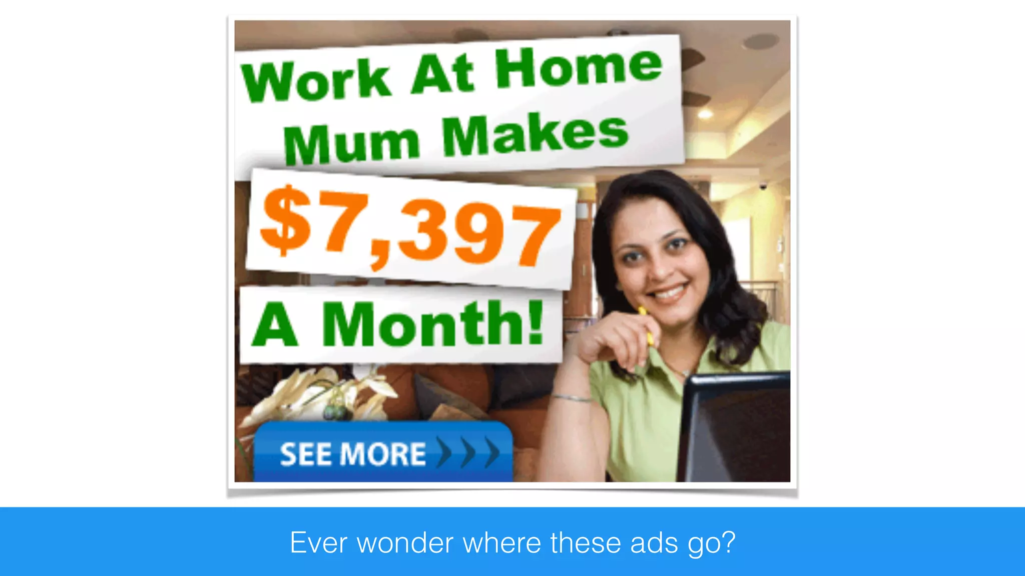 Ever wonder where these ads go?
 