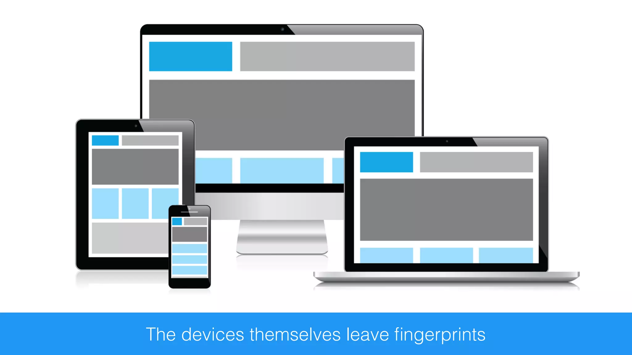 The devices themselves leave ﬁngerprints
 