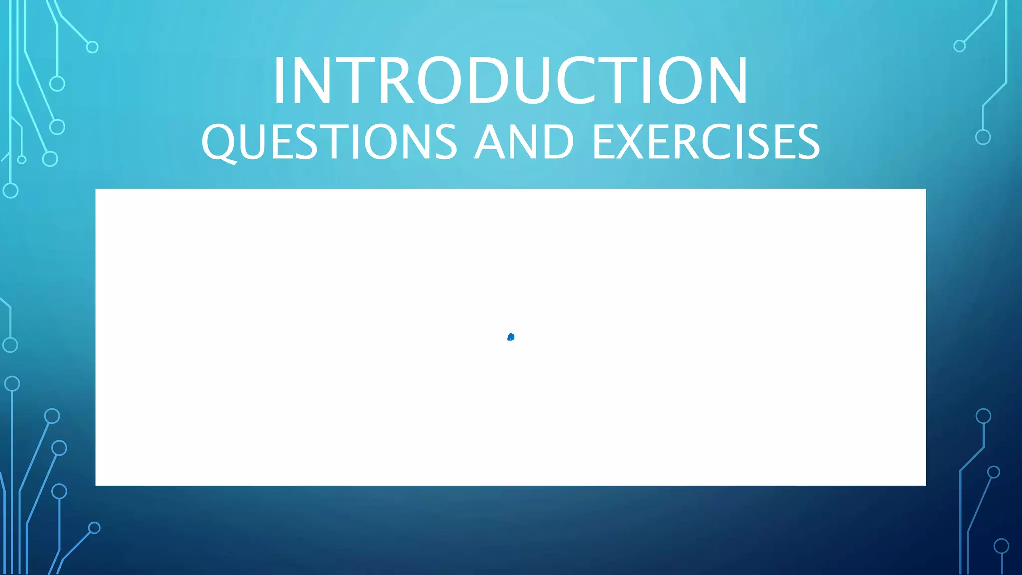 INTRODUCTION
QUESTIONS AND EXERCISES
 