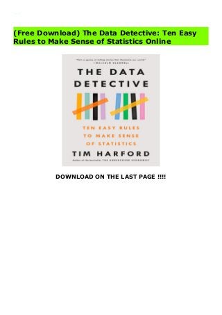 DOWNLOAD ON THE LAST PAGE !!!!
https://book.specialdeals.club/?book=0593084594
(Free Download) The Data Detective: Ten Easy
Rules to Make Sense of Statistics Online
 