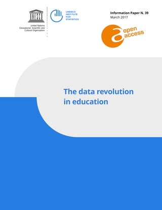 Information Paper N. 39
March 2017
The data revolution
in education
 