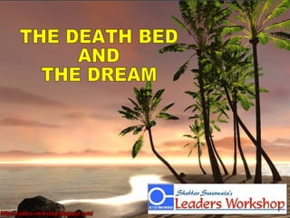 http://leaders-workshop.blogspot.com/ THE DEATH BED  AND  THE DREAM  