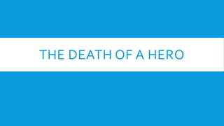 THE DEATH OF A HERO
 