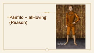 •Panfilo – all-loving
(Reason)
 