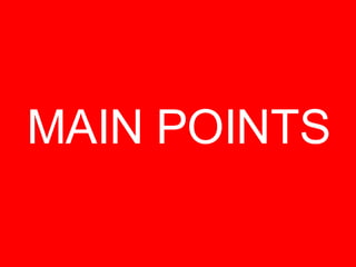 MAIN POINTS 