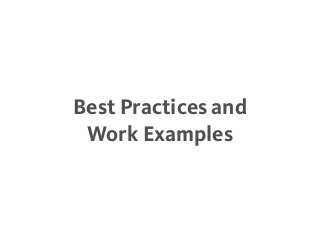 Best Practices and
Work Examples
 