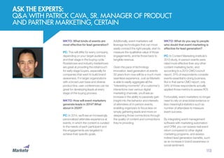 MKTO: What kinds of events are
most effective for lead generation?
PC: This will differ for every company,
depending on your target audience
and their stage in the buying cycle.
Roadshows and industry tradeshows
are great at providing the initial touch
for early stage buyers, especially for
companies that want to build brand
awareness. For larger organizations
with a broad user base and diverse
product line, user conferences can be
great for developing leads at every
stage of the buying process.
MKTO: How will event marketers
generate leads in 2014? What
about in 2024?
PC: In 2014, we’ll see an increasingly
personalized attendee experience at
events, in which the content is curated
to the needs of each participant and
the engagements are targeted to
achieve their specific goals.
ASK THE EXPERTS:
Q&A WITH PATRICK CAVA, SR. MANAGER OF PRODUCT
AND PARTNER MARKETING, CERTAIN
Additionally, event marketers will
leverage technologies that can more
easily connect the right people, start to
measure the qualitative value of those
engagements, and tie those back to
tangible revenue.
Given the pace of technology
innovation, lead generation at events
20 years from now will be a much more
seamless experience. Just as Marketo
is able to easily aggregate all the
“interesting moments” of a customer’s
interactions over various digital
marketing channels, you’ll see an
increase in the ability to passively gain
insight into the behavior and interests
of attendees at in-person events,
enabling organizers to focus less on
simply gathering leads and more on
deepening those connections through
the quality of content and connections
they’re providing.
MKTO: What do you say to people
who doubt that event marketing is
effective for lead generation?
PC: In Content Marketing Institute’s
2013 study, in-person events were
rated more effective than any other
content marketing tactic, and
according to a 2013 CMO council
report, 31% of respondents consider
events essential to doing business.
But in that same CMO report, only
34% of those respondents actually
applied those metrics to assess ROI.
Fortunately, event marketers no longer
need to rely on anecdotal evidence or
less meaningful statistics such as
number of attendees to measure
event success.
By integrating event management
software with marketing automation
and CRM, you can assess real event
return compared to other digital
marketing programs, and assess
indirect lead generation benefits, such
as an increase in brand awareness or
social sentiment.
113
 