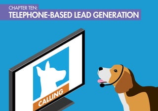 CHAPTER TEN:
TELEPHONE-BASED LEAD GENERATION
 