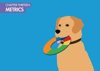 CHAPTER THIRTEEN:
METRICS
 