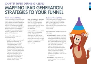 CHAPTER THREE: DEFINING A LEAD
MAPPING LEAD GENERATION
STRATEGIES TO YOUR FUNNEL
Middle-of-Funnel (MOFU)
This buying phase occurs in the middle
of your sales and marketing funnel. A
person arrives here after he or she has
displayed buying behavior, engaged
with your content, and is potentially a
sales lead. Your offers for MOFU leads
are still educational, but they will be
more geared towards your product or
service—in Marketo’s case, buying
guides or ROI calculators.
We break the MOFU stage down
into two sub-stages:
•	Lead: This stage is where a target
actually becomes a lead. At
Marketo, we score our targets
using Marketo’s lead scoring
capabilities. When our scoring
suggests that it’s time to reach out,
we connect with them personally.
Once an SDR (Sales Development
Rep) has a conversation with
them, we convert them into an
official sales lead. And if they are
not yet ready to buy, we can
recycle them back to the target
stage for more nurturing.
Note: the majority of leads are
not sales ready. This doesn’t
mean the SDR’s conversation
was a waste of time—human
interaction is an important part of
developing (or nurturing)
the relationship.
•	Sales Lead: If leads are qualified
buyers, the SDR then passes
them to an AE (Account
Executive). That sales rep has
seven days to either turn the sales
lead into an opportunity and have
a sales interaction, or to send that
lead back to marketing for
more nurturing.
Bottom-of-Funnel (BOFU)
This buying phase occurs at the bottom
of your funnel, and indicates that your
lead is close to becoming a customer.
Your offers for BOFU leads are very
specific to your product or service—think
datasheets and
pricing guides.
We break the BOFU stage down into two
sub-stages:
•	Opportunity: At Marketo, only sales
reps can create opportunities. Leads
in this stage are sales accepted and
are actively being worked by sales. In
fact, opportunities are how both our
marketing department and SDRs get
paid. We actually maintain an
opportunity quota to make sure
enough opportunities are created
each period. Note: if people are paid
based on opportunity creation,
opportunities require a very solid,
agreed-upon definition. They can not
be subjective.
•	Customer: Lastly, we have the
customer stage! These are closed-
won deals.
 
