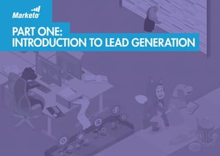 PART ONE:
INTRODUCTION TO LEAD GENERATION
 