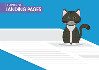 CHAPTER SIX:
LANDING PAGES
 