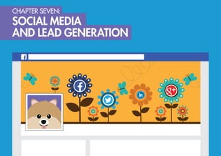 CHAPTER SEVEN:
SOCIAL MEDIA
AND LEAD GENERATION
 