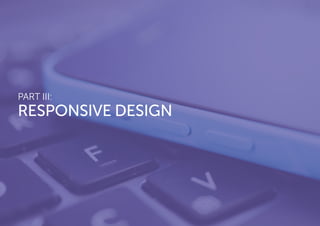 PART III:
RESPONSIVE DESIGN
 