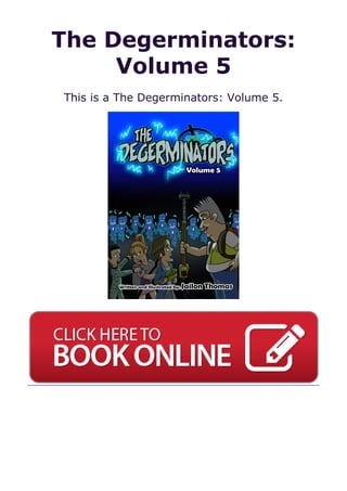 The Degerminators:
Volume 5
This is a The Degerminators: Volume 5.
 