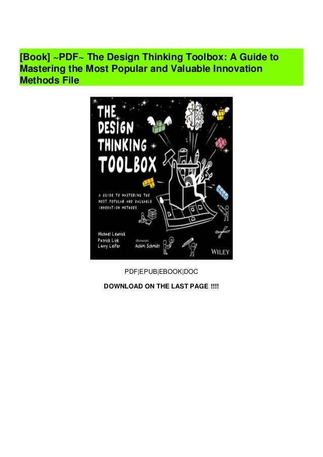 The designthinkingtoolboxaguidetomasteringthemostpopularand