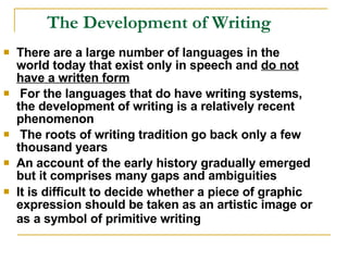 The Development of Writing  ,[object Object],[object Object],[object Object],[object Object],[object Object]