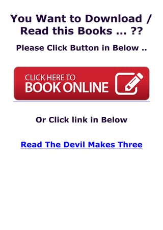 You Want to Download /
Read this Books ... ??
Please Click Button in Below ..
Or Click link in Below
Read The Devil Makes Three
 