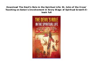 Download The Devil's Role in the Spiritual Life: St. John of the Cross'
Teaching on Satan's Involvement in Every Stage of Spiritual Growth E-
book full
Download now : https://kpf.realfiedbook.com/?book=0692907238 by Cliff Ermatinger Epub Download The Devil's Role in the Spiritual Life: St. John of the Cross' Teaching on Satan's Involvement in Every Stage of Spiritual Growth For Ipad Roaring Lion or Angel of LightThus Saints Peter and Paul described the enemy of human nature - Satan.Whether as a threatening adversary or coddling manipulator, how the devil works on us towards his ends depends, in great part, on where we are in the spiritual life. The great mystic and authority on all things spiritual, St. John of the Cross, is our guide and coach in this volume based on his writings.St. John of the Cross lays out the entire spiritual trajectory, punctuated throughout with the red flags along the journey. He reveals not only everything Satan is capable of doing to to us, but also his limitations.Learn: - If the devil can read your mind or knows the future.-How to distinguish between divinely inspired visions and those inspired by the devil.-Common pitfalls for beginners in the spiritual life - as well as those of the most advanced.-How to grow in prayer.-What are the most effective weapons in combatting the devil - as well as those the devil use against you to halt your progress
 