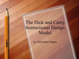 The Dick and Carey Instructional Design Model by Christopher Pappas 
