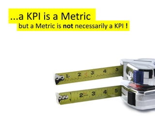 The difference between a KPI and a Metric