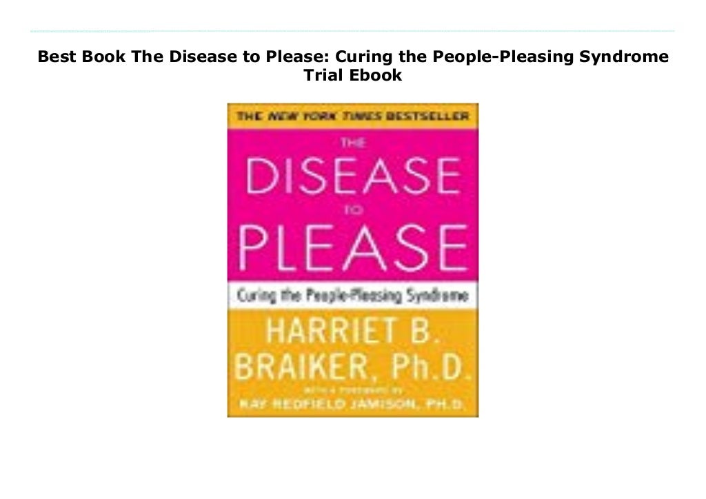 Best Book The Disease to Please Curing the PeoplePleasing Syndrome Trial Ebook