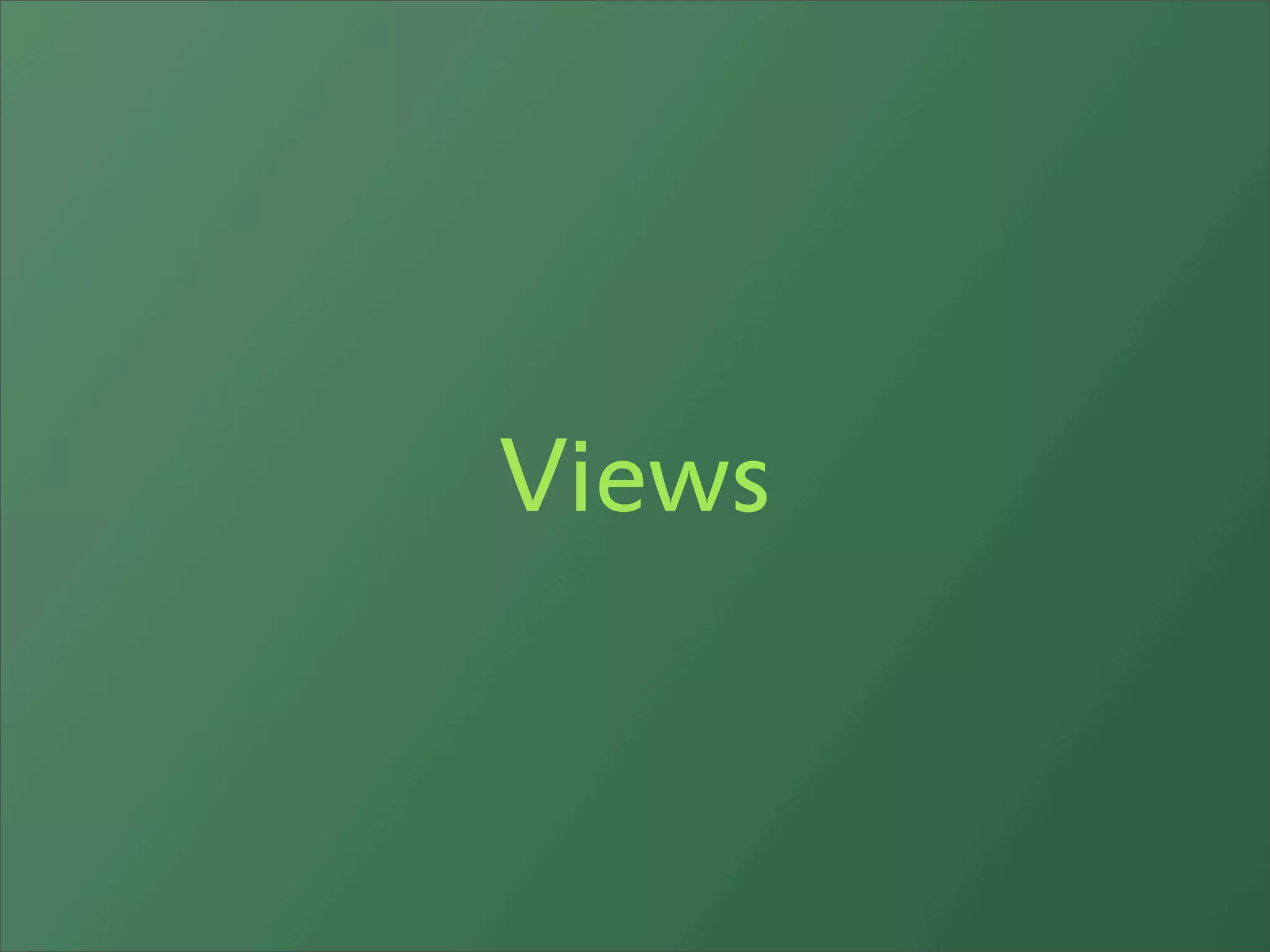 Views
 
