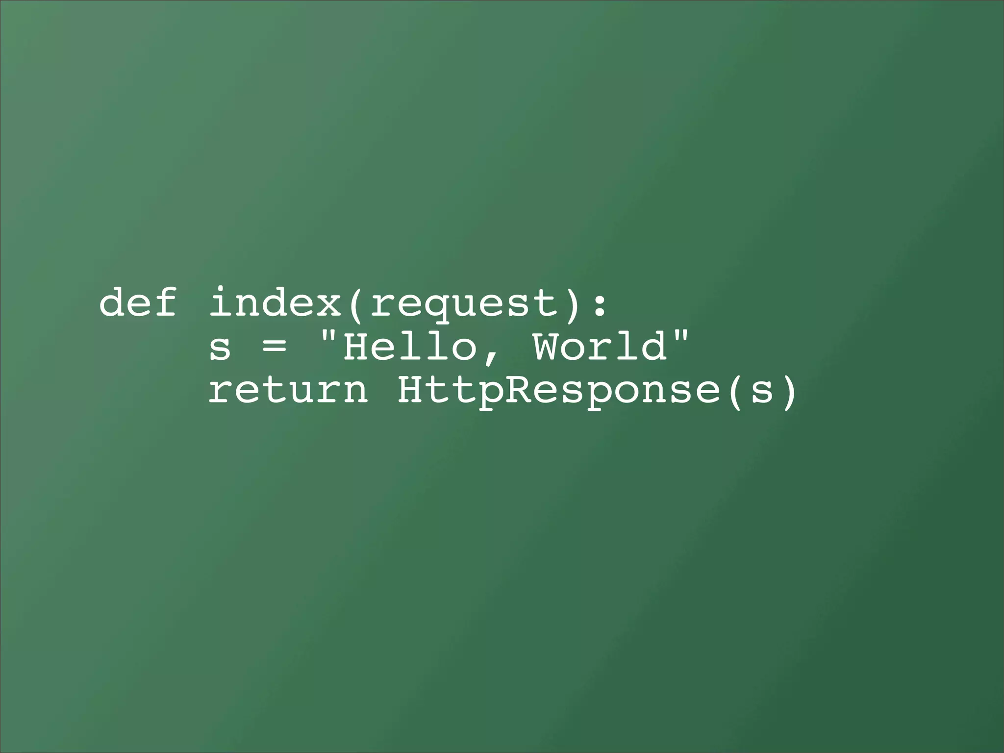 def index(request):
    s = "Hello, World"
    return HttpResponse(s)
 