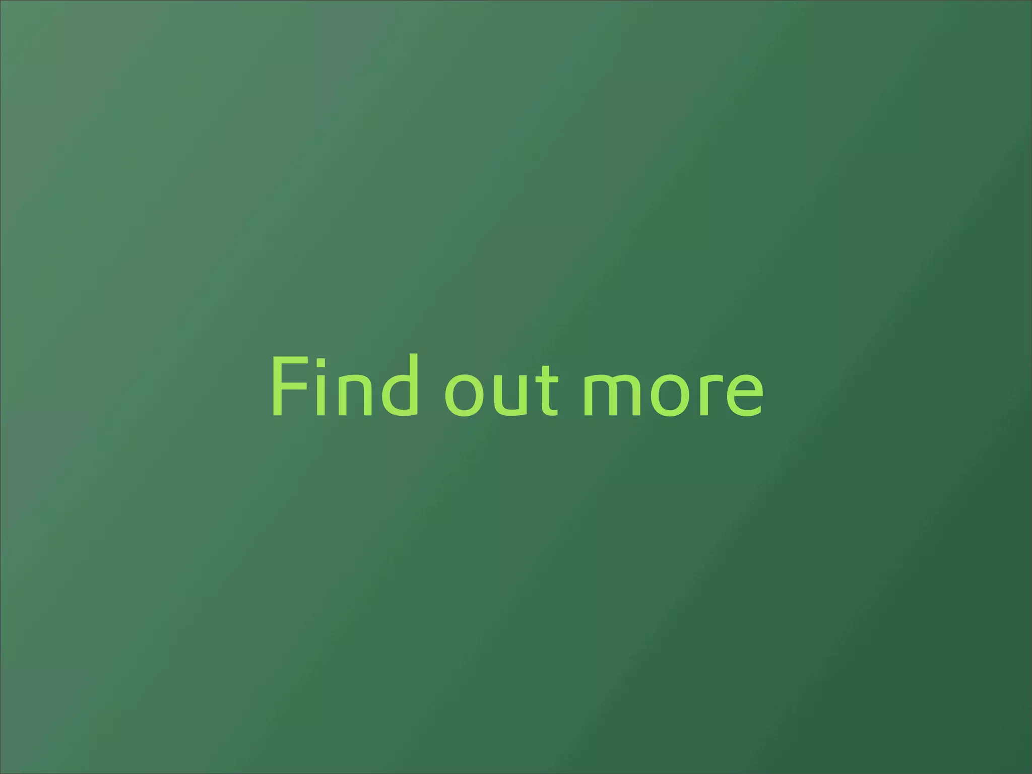 Find out more
 