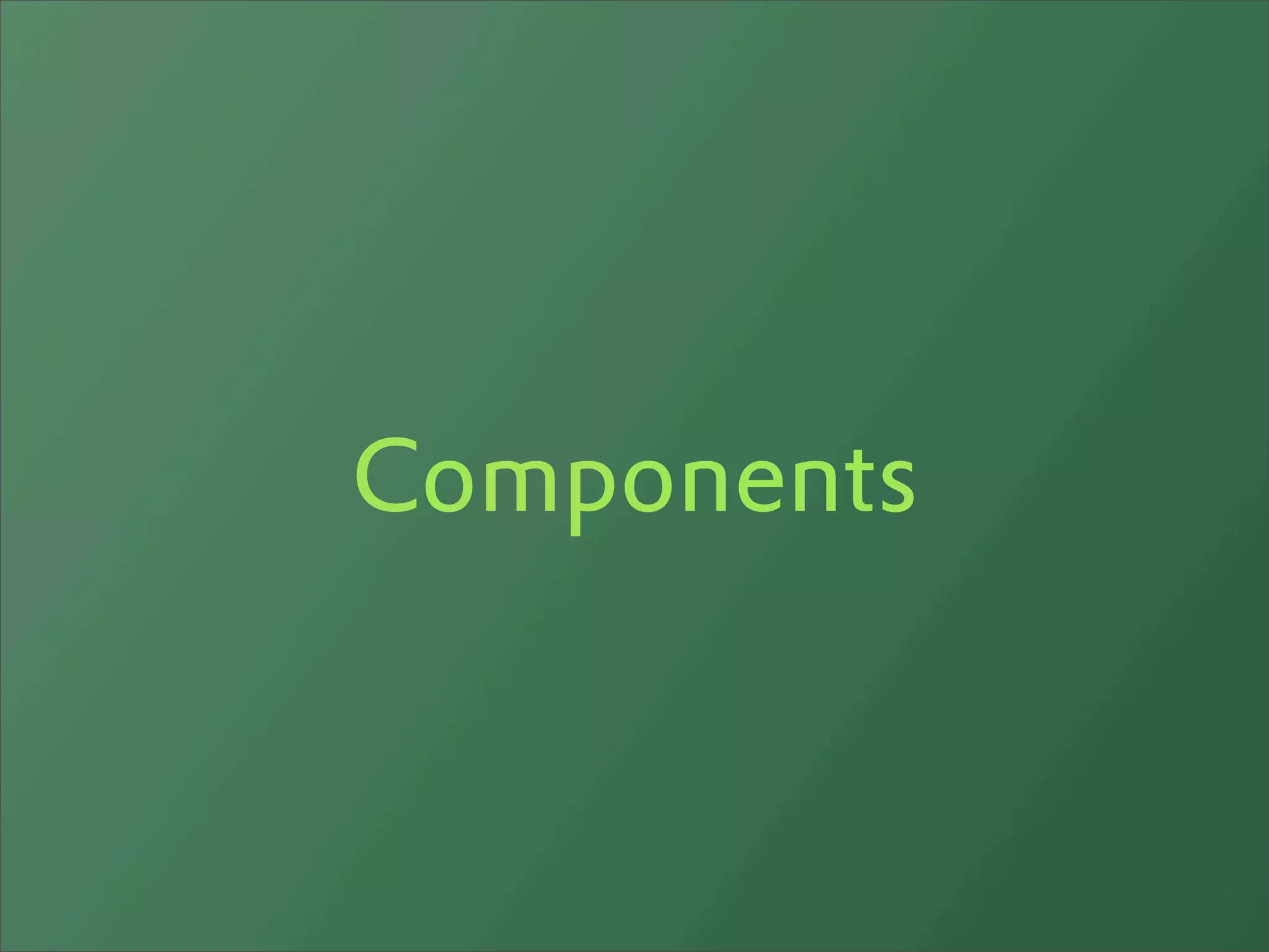 Components
 