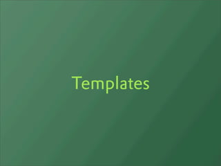 Templates
 
