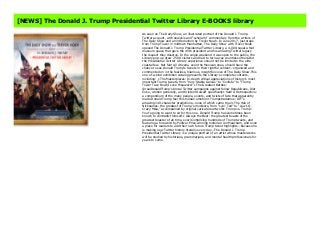 [NEWS] The Donald J. Trump Presidential Twitter Library E-BOOKS library
As seen on The Daily Show, an illustrated portrait of the Donald J. Trump
Twitter account, with analysis and “scholarly” commentary from the writers of
The Daily Show and an introduction by Trevor Noah. In June 2017, just steps
from Trump Tower in midtown Manhattan, The Daily Show with Trevor Noah
opened The Donald J. Trump Presidential Twitter Library, a 4,000-square-foot
museum space that gave the 45th president and his amazing Twitter legacy
the respect they deserve. In the single weekend it was open to the public, the
Library pop-up drew 7,500 visitors and had to turn away countless others.But
the Presidential Twitter Library experience should not be limited to the elite
coastal few. Not fair! All citizens, even the Mexican ones, should have the
chance to see Donald Trump’s tweets in their rightful context—organized and
commented on in the fearless, hilarious, insightful voice of The Daily Show.This
one-of-a-kind exhibition catalog presents the Library’s complete contents,
including: • The Masterpieces: In-depth critical appreciations of history’s most
important Trump tweets, from “Very Stable Genius” to “Covfefe” to “Trump
Tower Taco Bowl/I Love Hispanics!”• The Greatest Battles:
@realDonaldTrump’s brutal Twitter campaigns against fellow Republicans, Diet
Coke, women generally, and Kristen Stewart specifically• Sad! A Retrospective:
a compendium of the many people, events, and twists of fate that apparently
made Donald Trump feel this human emotion• Trumpstradamus: DJT’s
amazing 140-character predictions—none of which came true!• The Hall of
Nicknames: the greatest of Trump’s monikers, from “Lyin’ Ted” to “Low I.Q.
Crazy Mika,” accompanied by original caricature artwork• Trump vs. Trump:
You’re going to want to sit for this one. Donald Trump has sometimes been
known to contradict himself.• Always the Best: the greatest boasts of the
greatest boaster of all time, ever!Comprising hundreds of Trump tweets, and
featuring a foreword by Pulitzer Prize-winning historian Jon Meacham, and even
a place for readers to add their own future Trump tweet highlights—because he
is making new Twitter history literally every day—The Donald J. Trump
Presidential Twitter Library is a unique portrait of an artist whose masterworks
will be studied by historians, grammarians, and mental health professionals for
years to come.
 