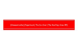  
 
 
 
[Dhawunirodha] [Paperback] The Do-Over (The Rooftop Crew #5)
 