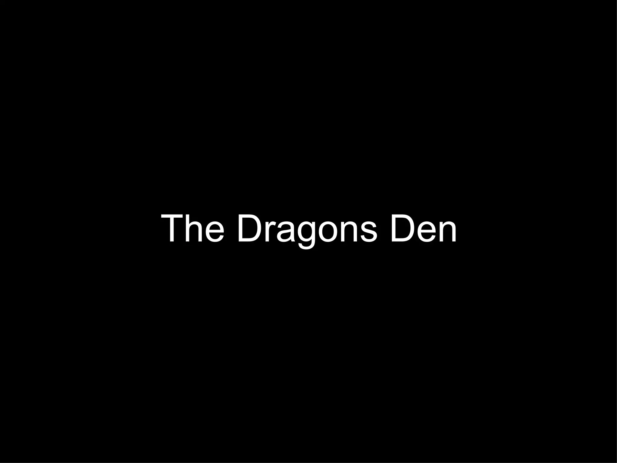 The Dragons Den PPT