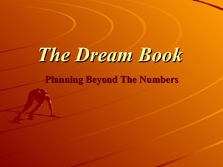 The Dream Book Planning Beyond The Numbers 