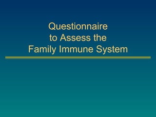 Questionnaire to Assess the Family Immune System 
