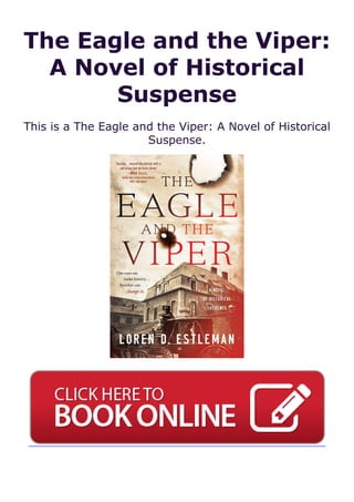 The Eagle and the Viper:
A Novel of Historical
Suspense
This is a The Eagle and the Viper: A Novel of Historical
Suspense.
 