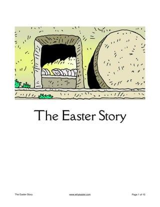 The Easter Story www.whyeaster.com Page of
1 10
The Easter Story
 