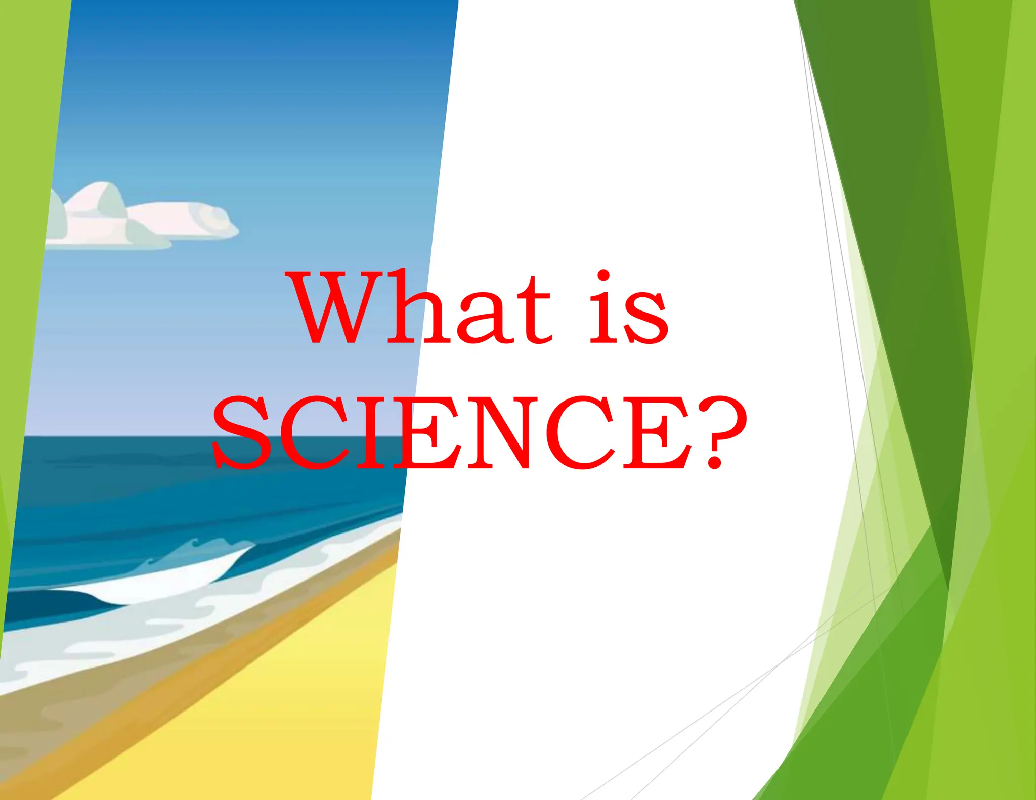 What is
SCIENCE?
 