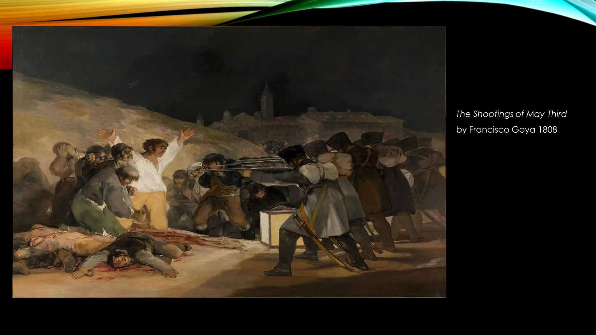 The Shootings of May Third
by Francisco Goya 1808
 