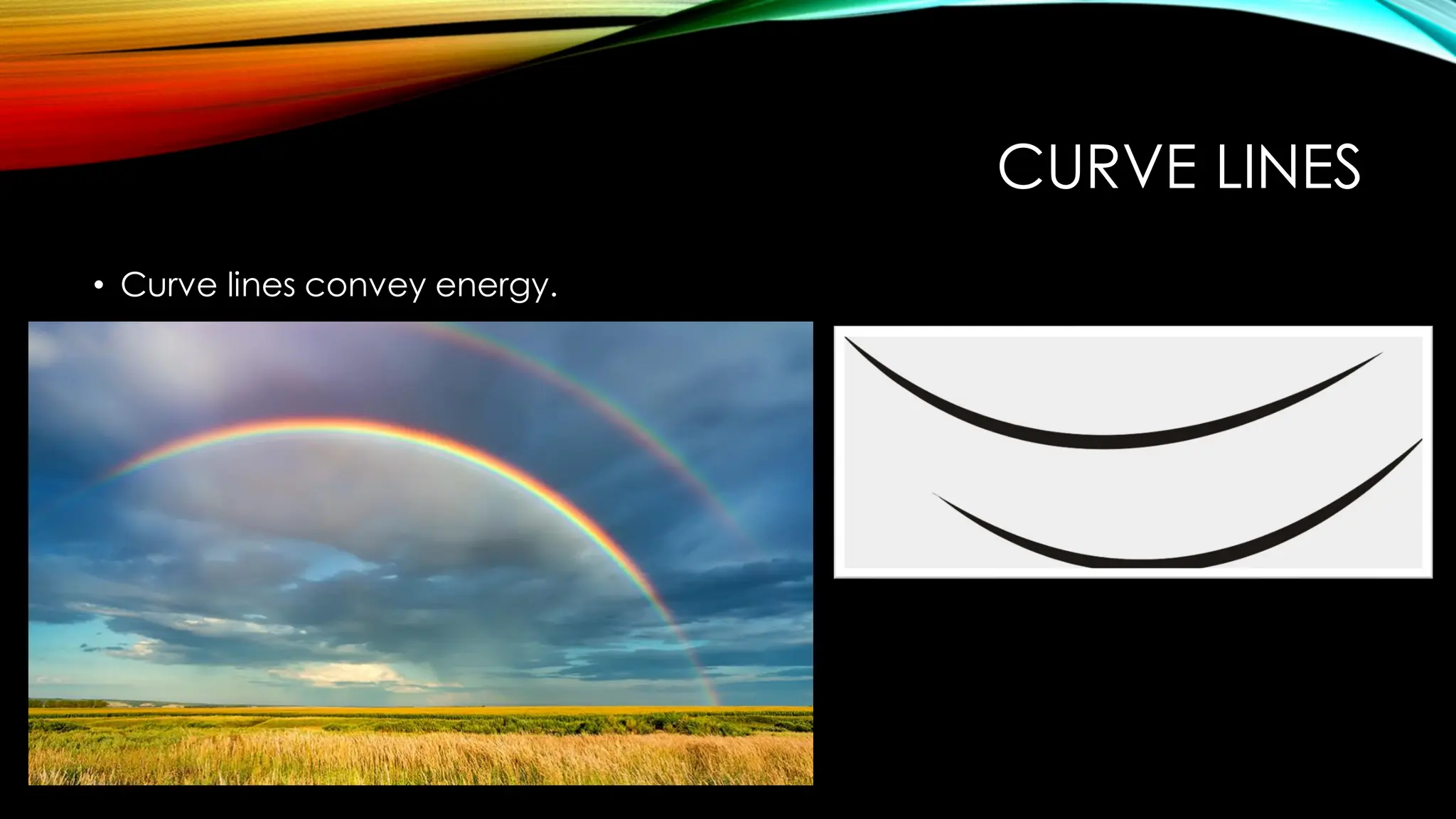 CURVE LINES
• Curve lines convey energy.
 