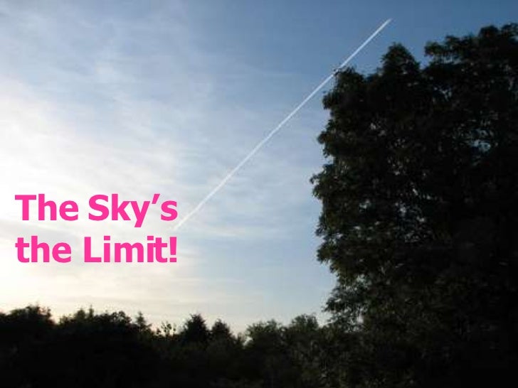 The Sky’s the Limit! 