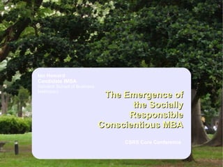 The Emergence of the Socially Responsible Conscientious MBA 