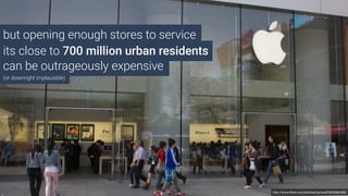 its close to 700 million urban residents
but opening enough stores to service
can be outrageously expensive
http://www.ﬂickr.com/photos/tuchodi/5620884999
(or downright implausible)
 