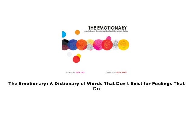 The Emotionary: A Dictionary of Words That Don t Exist for Feelings T…